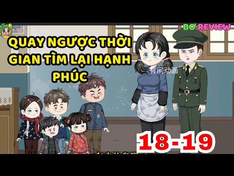 TẬP 18-19 | Quay Ngược Thời Gian Tìm Lại Hạnh Phúc | Bơ Rì Viu Official