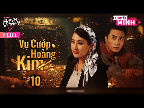 [Thuyết Minh] Vụ Cướp Hoàng Kim l Tập 10 l Phim Hành Động Kháng Chiến Siêu Hay Năm 2024