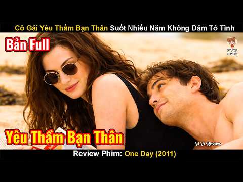 Cô Gái Yêu Thầm Bạn Thân Suốt Nhiều Năm Không Dám Tỏ Tình Vì Sợ Mất Bạn | Review Phim: One Day