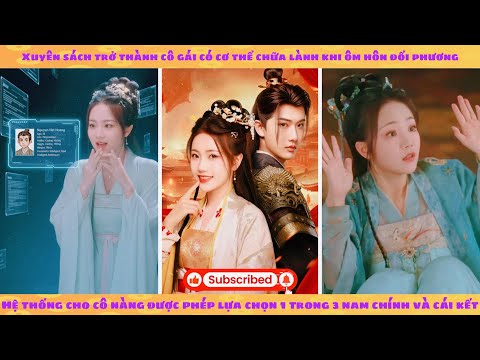 Xuyên sách được hệ thống tặng 3 nam chính dở hơi, tôi chọn anh đẹp trai nhất và suýt rước hoạ