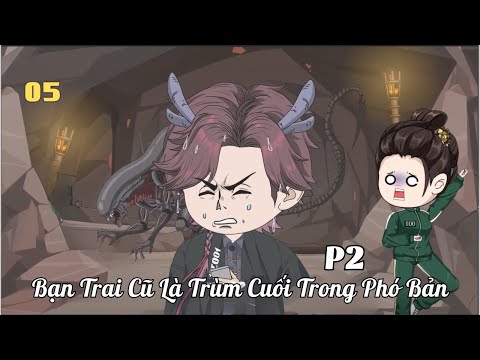 Tập 5 | Phần 2 | Bạn Trai Cũ Là Trùm Cuối Trong Phó Bản | Cáo Ú Review