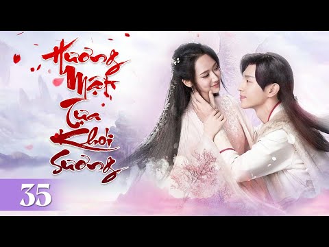 HƯƠNG MẬT TỰA KHÓI SƯƠNG - Tập 35 | Đặng Luân - Dương Tử |Siêu Phẩm Tiên Hiệp Cổ Trang Hay Nhất 2024