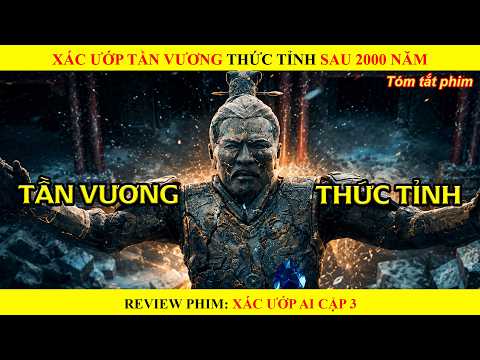 [Review Phim] Khi Xác Ướp Tần Thủy Hoàng Thức Tỉnh Sau 2000 Năm || The Mummy 3
