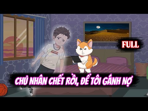 Full | Chủ Nhân Chết Rồi, Để Tôi Gánh Nợ