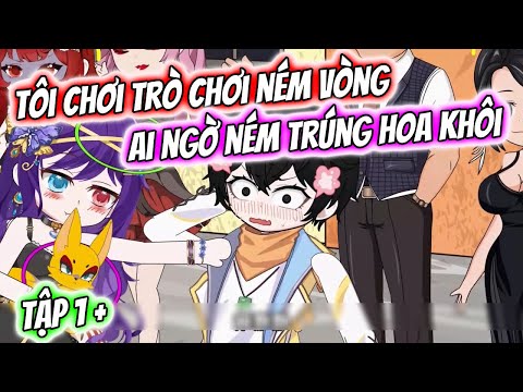 Tập 1 + 2 | Tôi Chơi Trò Chơi Ném Vòng Ai Ngời Ném Trúng Hoa Khôi| TTD Vietsub