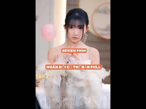 REVIEW PHIM : HOÁN ĐỔI CƠ THỂ TRỌN BỘ #reviewphim #film #movie #phimhay2025 #xemgihomnay