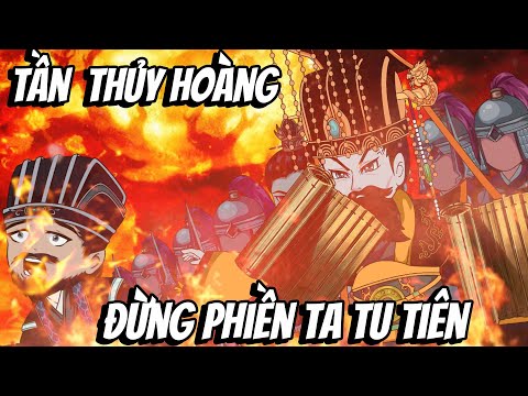 Full | Tần Thủy Hoàng, Đừng Phiền Ta Tu Tiên