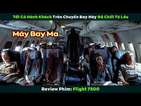 [Review Phim] Tất Cả Hành Khách Trên Chuyến Bay Đều Là Người Chết | Flight 7500