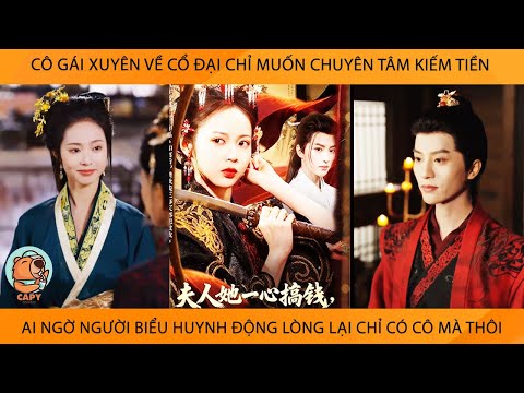 Cô Gái Xuyên Về Cổ Đại Chỉ Muốn Chuyên Tâm Kiếm Tiền Ai Ngờ Ng Biểu Huynh Động Lòng Chỉ Có Mk Cô
