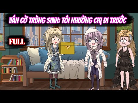 Full | Ván Cờ Trùng Sinh: Tôi Nhường Chị Đi Trước