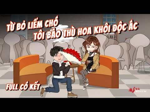 Full Bộ | Từ Bỏ Liếm Chó, Tôi Báo Thù Hoa Khôi Độc Ác | Gà Review