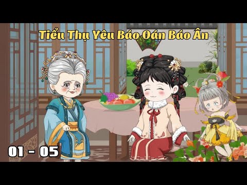 Tập 1 - 5 | Tiểu Thụ Yêu Báo Oán Báo Ân | Cáo Ú Review