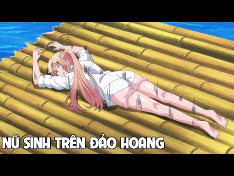 Tóm Tắt Anime Hay '' Nữ Sinh Trên Đảo' Phần 3 I Review Anime I Đại Đế Anime