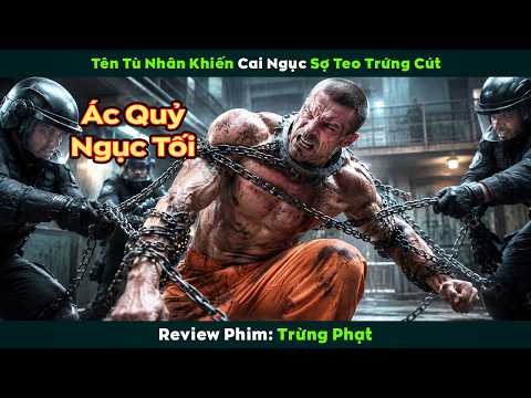 [Review Phim] Tên Tù Nhân Khiến Cai Ngục Sợ Teo Trứng Cút | Trừng Phạt