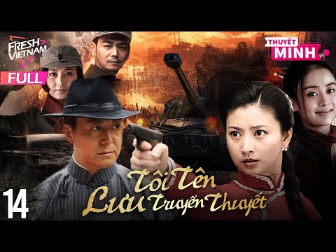 [Thuyết Minh] Tôi Tên Lưu Truyền Thuyết l Tập 14 l Phim Hành Động Kháng Chiến Siêu Hay Năm 2024