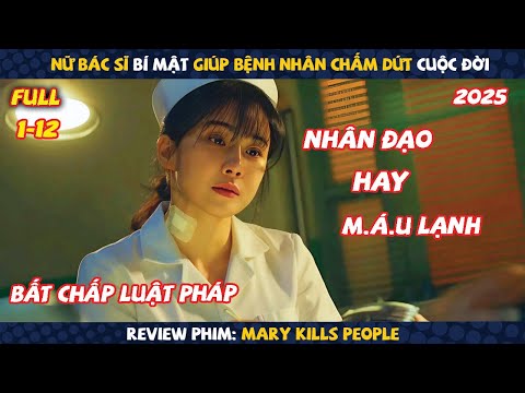 Review Phim: Nữ Bác Sĩ Bí Mật Giúp Bệnh Nhân Chấm Dứt Cuộc Đời | Mary Kills People (2025)
