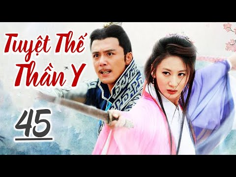 TUYỆT THẾ THẦN Y - Tập 45 | Siêu Phẩm Phim Bộ Cổ Trang Trung Quốc Hấp Dẫn | SENYTV