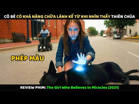 Cô Bé Có Khả Năng Chữa Lành Kể Từ Khi Nhìn Thấy Thiên Chúa | Review Phim