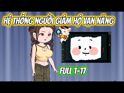 Hệ Thống Người Giám Hộ Vạn Năng Full 1-17