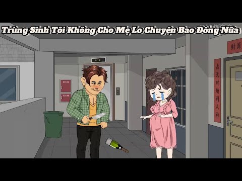 FULL | Trùng Sinh Tôi Không Cho Mẹ Lo Chuyện Bao Đồng   | NoVietSub