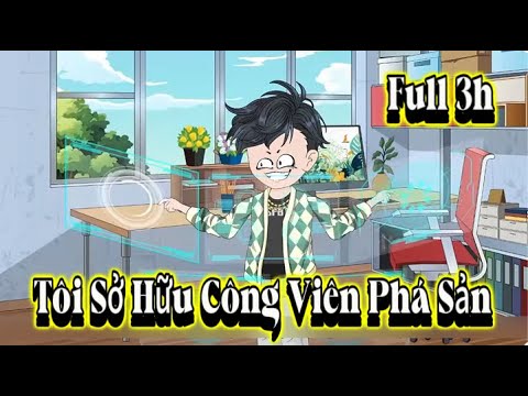 FULL 3H | Tôi Sở Hữu Công Viên Phá Sản | Sub Review