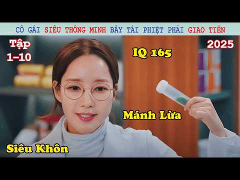 Review Phim: Cô Gái Siêu Thông Minh Chuyên Bẫy Tài Phiệt Phải Giao Tiền | Nữ Hoàng L.ừ.a Đảo (1-10)