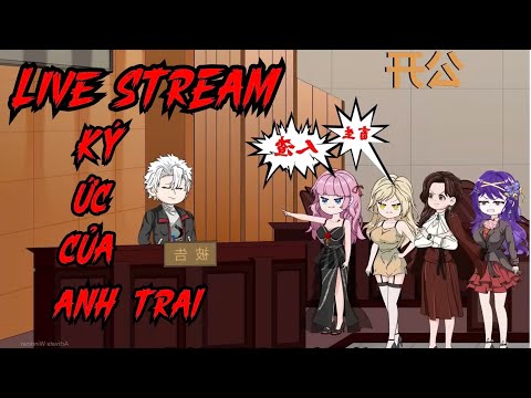 Full (1-10) | LiveStream Ký Ức Của Anh Trai - Bạch Tiên Sinh