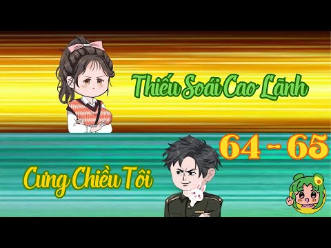 TẬP 64 - 65 - Thiếu Soái Cao Lãnh Cưng Chiều Tôi | Bơ Review