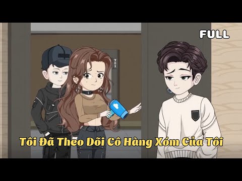 FULL BỘ | Tôi Đã Theo Dõi Cô Hàng Xóm Của Tôi | Cáo Ú Review