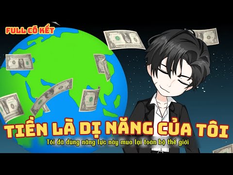 [ Full Có Kết ] Tiền Là Dị Năng Của Tôi