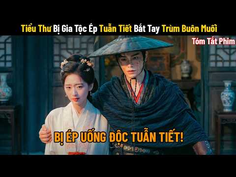 [Review Phim] Tiểu Thư Bị Gia Tộc Ép Tuẫn Tiết Bắt Tay Trùm Buôn Muối | Tóm Tắt Phim Cổ Trang Full