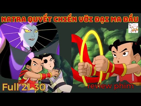 [Review phim] Truyền Kì Natra Full (21-30)