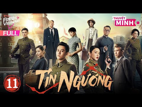 【Thuyết Minh】Tín Ngưỡng l Tập 11 l Phim Hành Động Điệp Chiến Trung Quốc Siêu Hay #phimhanhdong