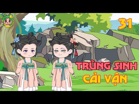 TẬP 31 - Trùng Sinh Cải Vận | Bơ Review