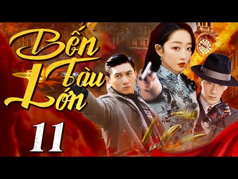 Bến Tàu Lớn - Tập 11 (Thuyết minh) Phim bộ Hành Động Trung Quốc Hay 2024 I Ngô Kỳ Long