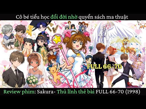 Review phim| Sakura- Thủ lĩnh thẻ bài FULL 66-70 (1998) | Gâu Review