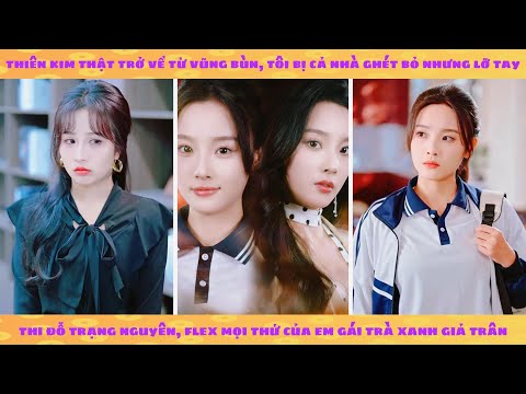 Thiên Kim thật trở về bị khinh thường: ai ngờ khi khoe điểm số 750 khiến mọi người choáng váng