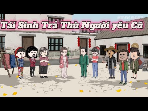 Tái Sinh Trả Thù Người Yêu Cũ | Full | NoVietSub
