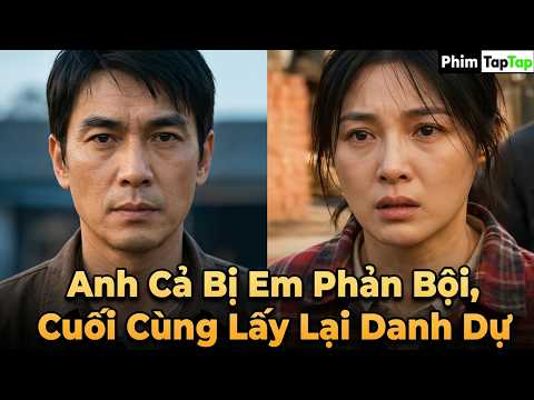 Anh Cả Bị Em Phản Bội, Cuối Cùng Lấy Lại Danh Dự full trọn bộ