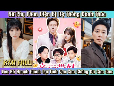 Nữ Phụ Phản Diện Bị Hệ Thống Đánh Thức - Lên Kế Hoạch Giành Lại Tình Yêu Của Chồng