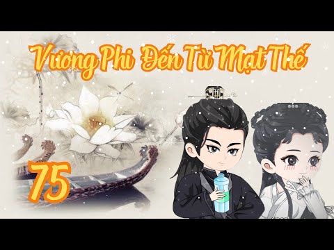 TẬP 75 - Vương Phi Đến Từ Mạt Thế | Bơ Review
