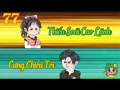 TẬP 77 - Thiếu Soái Cao Lãnh Cưng Chiều Tôi | Bơ Review