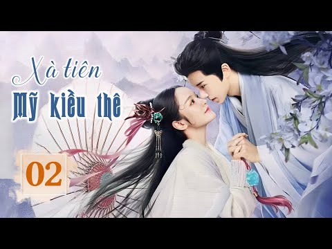 XÀ TIÊN MỸ KIỀU THÊ - Tập 02 | Phim Ngôn Tình Cổ Trang Lãng Mạn Cực Hay 2023 | SENTV VietNam