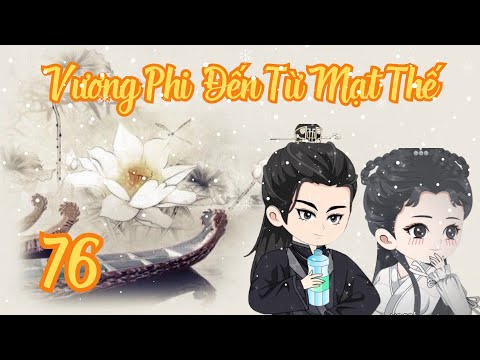 TẬP 76 - Vương Phi Đến Từ Mạt Thế | Bơ Review
