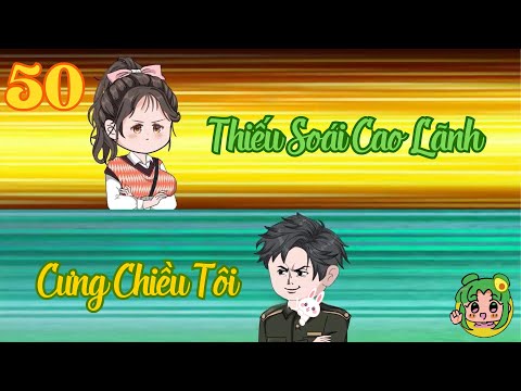 TẬP 50 - Thiếu Soái Cao Lãnh Cưng Chiều Tôi | Bơ Review