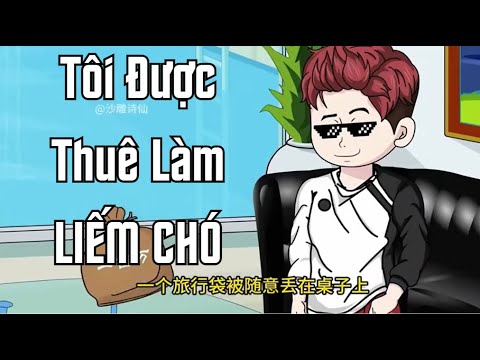 Tôi Được Thuê Làm LIẾM CHÓ | Lê Tính
