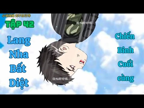 Lang Nha Bất Diệt - Tập 42