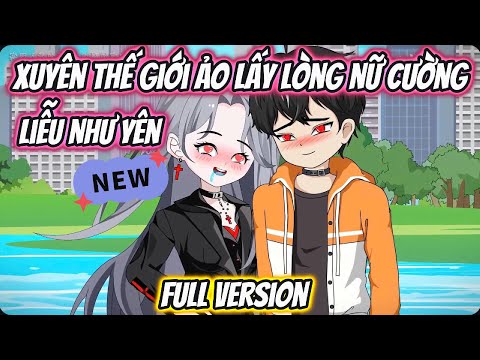 Xuyên Thế Giới Ảo Lấy Lòng Nữ Cường Xinh Đẹp Liễu Như Yên Full Version