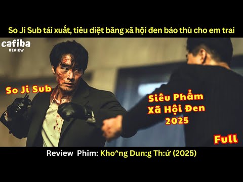 [Review Phim] Sᴏ Jɪ Sᴜʙ tái xuất 2025 với siêu phẩm xã hội đen