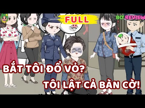 Full Bộ | Bắt Tôi Đổ Vỏ? Tôi Lật Cả Bàn Cờ! |  Bơ Rì Viu Official